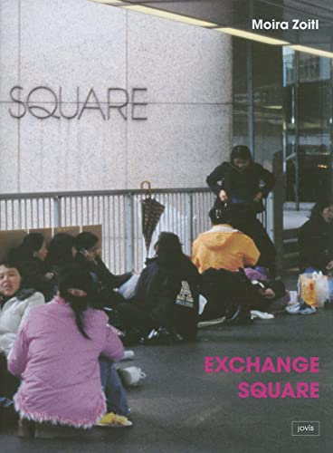 Imagen de archivo de Exchange Square - Activism and Everyday Life of Foreign Domestic Workers in Hong Kong/ Aktivismus und Alltag auslndischer Hausarbeiterinnen in Hongkong a la venta por Der Ziegelbrenner - Medienversand