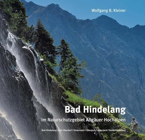 Stock image for Bad Hindelang im Naturschutzgebiet Allguer Hochalpen: Bad Hindelang, Bad Oberdorf, Hinterstein, Oberjoch, Unterjoch, Vorderhindelang for sale by medimops