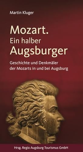 Stock image for Mozart. Ein halber Augsburger: Geschichte und Denkmler der Mozarts in und bei Augsburg for sale by medimops