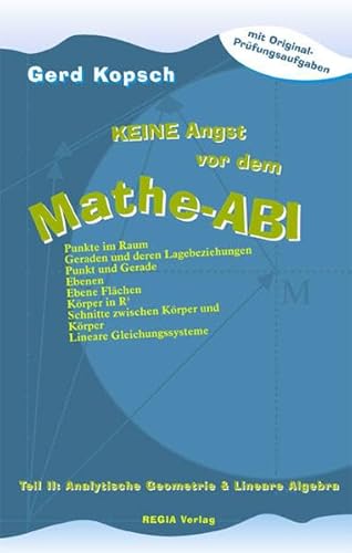 Beispielbild fr Keine Angst vor dem Mathe-ABI: Teil II: Analytische Geometrie & Lineare Algebra - Kopsch, Gerd zum Verkauf von Ammareal