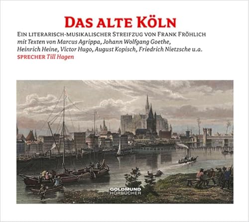 Imagen de archivo de Das alte Kln: Ein literarisch-musikalischer Streifzug durch Kln von Heine bis Nietzsche a la venta por medimops