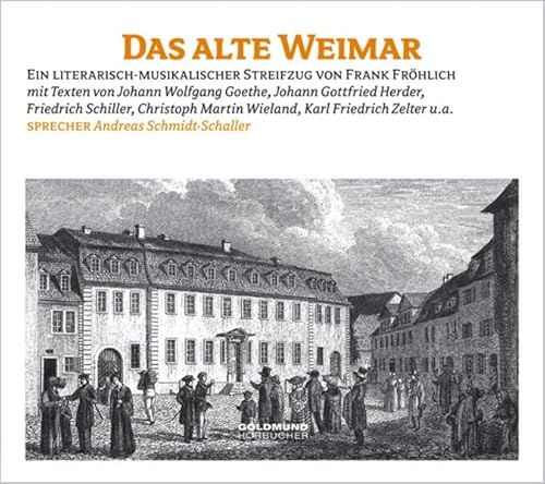 Imagen de archivo de Das alte Weimar: Ein literarisch-musikalischer Streifzug durch Weimar von Goethe bis Herder a la venta por medimops