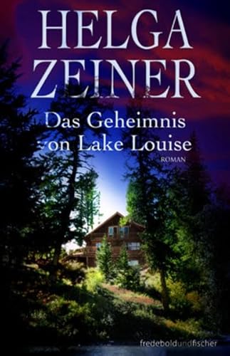 Das Geheimnis von Lake Louise. Roman. - Zeiner, Helga