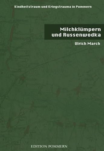 Beispielbild fr Milchklmpern und Russenwodka: Kindheitstraum und Kriegstrauma in Pommern zum Verkauf von medimops