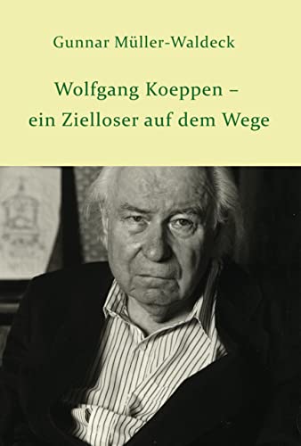 Stock image for Wolfgang Koeppen - ein Zielloser auf dem Wege for sale by GreatBookPrices