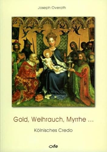Beispielbild fr Gold, Weihrauch, Myrrhe: Klnisches Credo zum Verkauf von medimops