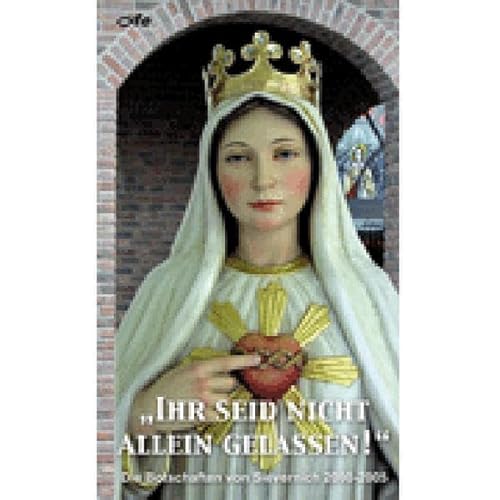 Beispielbild fr Ihr seid nicht allein gelassen! Die Botschaften von Sievernich 2000 - 2005 zum Verkauf von medimops