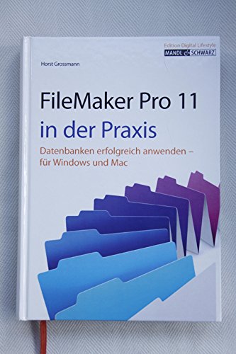 Beispielbild fr FileMaker Pro 11 in der Praxis: Datenbanken erfolgreich anwenden fr Windows & Mac zum Verkauf von medimops