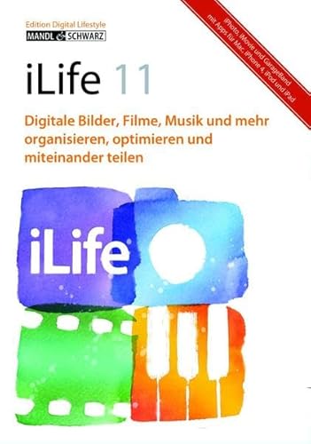 Beispielbild fr iLife 11 - iPhoto, iMovie & iDVD, GarageBand und iWeb - Digitale Bilder, Filme, Musik und mehr. Das Workshop-Buch fr die Praxis zum Verkauf von medimops