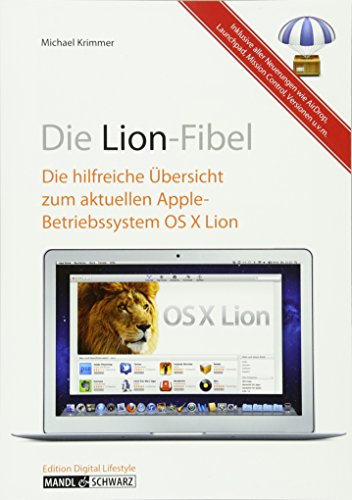 Beispielbild fr Die Lion-Fibel: Die hilfreiche bersicht zu OS X 10.7, dem neuen Betriebssystem von Apple zum Verkauf von medimops