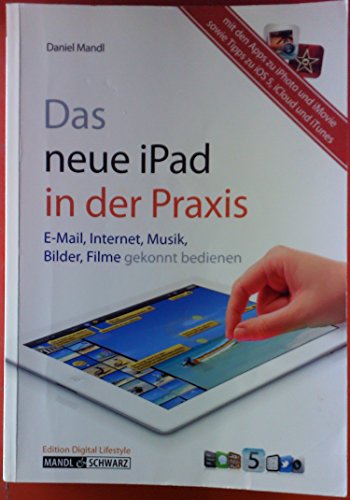 Beispielbild fr Das neue iPad in der Praxis: E-Mail, Internet, Musik, Bilder & Filme umfassend erklrt - inklusive iMovie-App, iOS und iCloud und iTunes sowie der neuen iPhoto-App zum Verkauf von Leserstrahl  (Preise inkl. MwSt.)