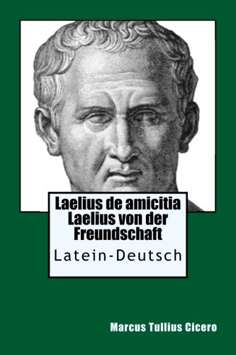 Stock image for Laelius de amicitia - Laelius von der Freundschaft: Latein - Deutsch (German Edition) for sale by Book Deals
