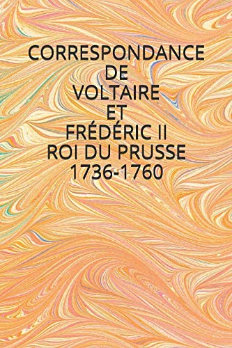 Imagen de archivo de CORRESPONDANCE DE VOLTAIRE ET FRDRIC II ROI DE PRUSSE 1736-1760 a la venta por Revaluation Books