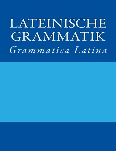 Stock image for Lateinische Grammatik: Grammatica Latina (German Edition) for sale by Books Unplugged