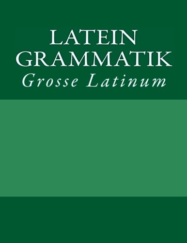Stock image for Latein Grammatik: Grosse Latinum (German Edition) for sale by GF Books, Inc.