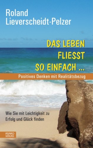 Beispielbild fr Das Leben fliesst so einfach .: Positives Denken mit Realittsbezug zum Verkauf von medimops