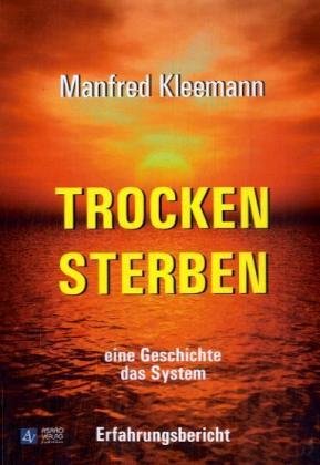 Beispielbild fr Trocken sterben: eine Geschichte das System. Erfahrungsbericht zum Verkauf von medimops