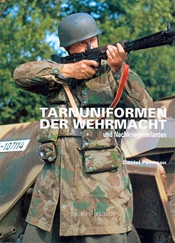 Tarnuniformen der Wehrmacht und Nachkriegsvarianten - Daniel Peterson