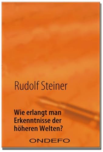 Wie erlangt man Erkenntnisse der höheren Welten? - Rudolf Steiner