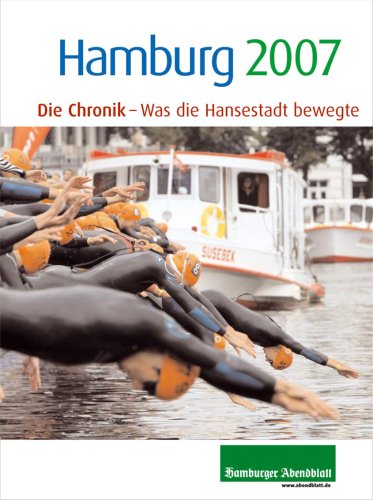 Beispielbild fr Hamburg 2007 - Portrt einer Weltstadt - Zwlf Monate Hamburger Leben in Wort und Bild zum Verkauf von Sammlerantiquariat