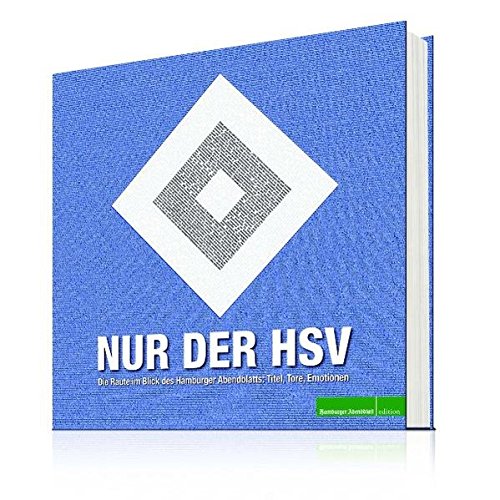 Nur der HSV : die Raute im Blick des Hamburger Abendblatts: Titel, Tore, Emotionen. Hamburger-Abendblatt-Edition - Strunz, Claus (Herausgeber)