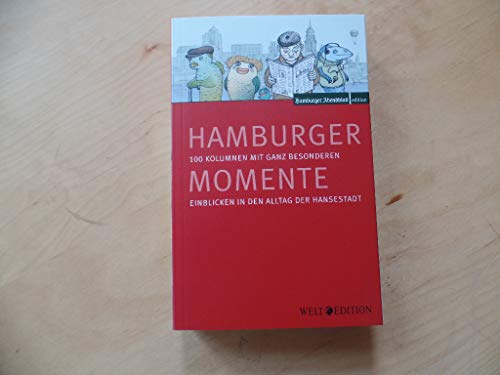 9783939716365: Hamburger Momente: 100 Kolumnen mit ganz besonderen Einblicken in den Alltag der Hansestadt