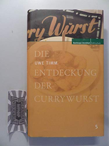 Die Entdeckung der Currywurst - Timm, Uwe