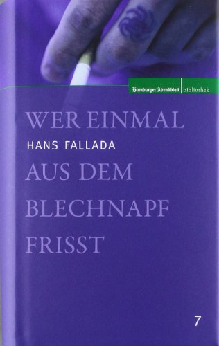 Wer Einmal aus dem Blechnapf Frisst (Hamburger Abendblatt, 7) (9783939716662) by Hans Fallada