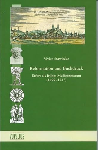 Beispielbild fr Reformation und Buchdruck: Erfurt als frhes Medienzentrum (1499-1547) (Beitrge zur Reformationsgeschichte in Thringen) zum Verkauf von Buchmarie
