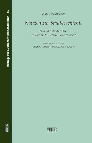 Beispielbild fr Notizen zur Stadtgeschichte: Neustadt an der Orla zwischen Mittelalter und Neuzeit (Beitrge zur Geschichte und Stadtkultur) zum Verkauf von medimops