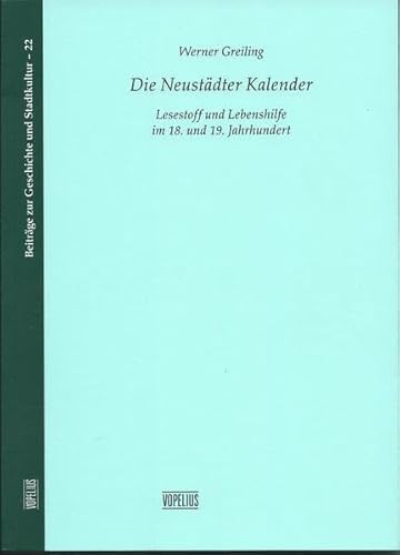 Beispielbild fr Die Neustdter Kalender Lesestoff und Lebenshilfe im 18. und 19. Jahrhundert zum Verkauf von Buchpark