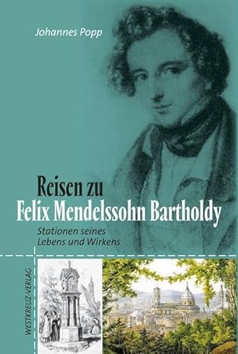 Beispielbild fr Reisen zu Felix Mendelssohn Bartholdy.: Stationen seines Lebens und Wirkens. zum Verkauf von Mephisto-Antiquariat