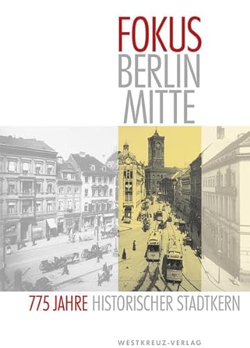 9783939721376: Fokus Berlin Mitte: Beitrge des Vereins fr die Geschichte Berlins, gegr. 1865 zur historischen Stadtentwicklung