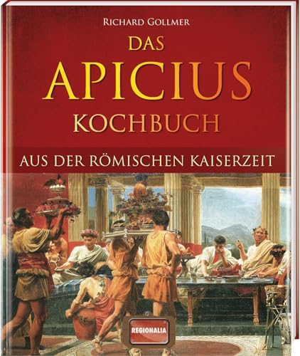 Imagen de archivo de Das Apicius Kochbuch aus der rmischen Kaiserzeit a la venta por GreatBookPrices