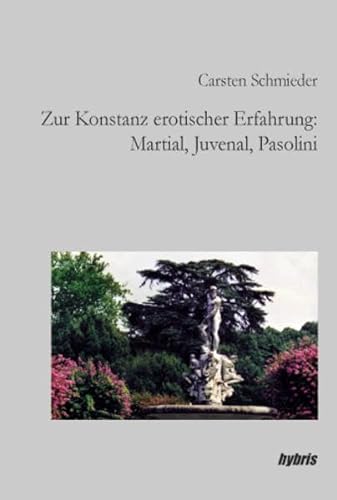 Beispielbild fr Zur Konstanz erotischer Erfahrung: Martial, Juvenal, Pasolini (Reihe Wissenschaft) zum Verkauf von medimops