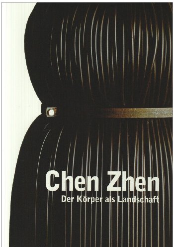 Imagen de archivo de Chen Zhen. Der Krper als Landschaft a la venta por Goodbooks-Wien