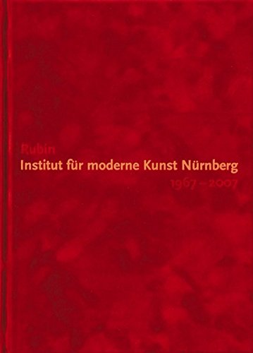 Rubin : Institut für moderne Kunst Nürnberg 1967-2007 (German)