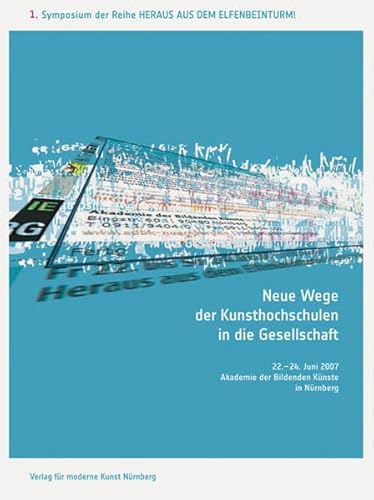 Beispielbild fr Neue Wege der Kunsthochschulen in die Gesellschaft : Heraus aus dem Elfenbeinturm! Eine Schriftenreihe zu den Symposien der Montag Stiftung Bildende Kunst, Bonn zum Verkauf von Buchpark