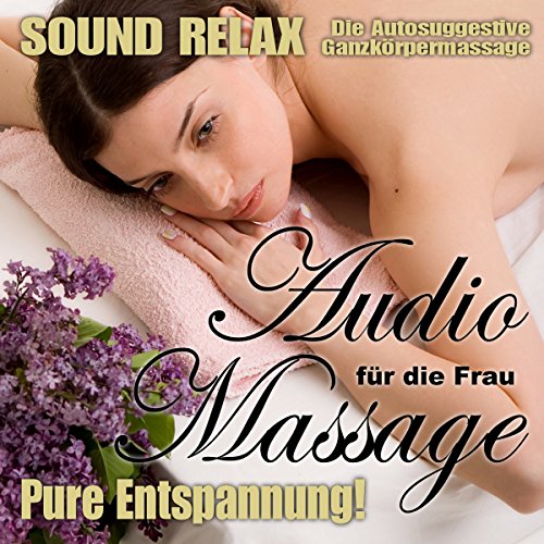 Beispielbild fr Audio Massage fr die Frau: Die Autosuggestive Ganzkrpermassage - Pure Entspannung! zum Verkauf von Buchmarie