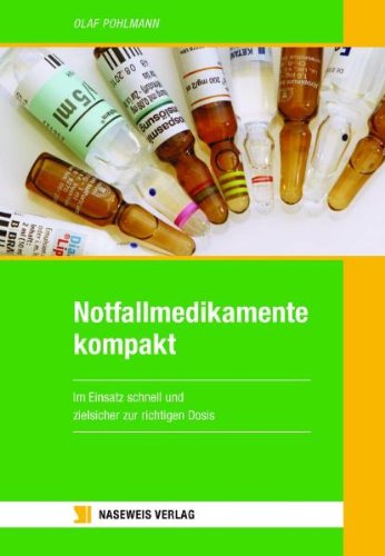 Notfallmedikamente kompakt: Im Einsatz schnell und zielsicher zur richtigen Dosis - Pohlmann, Olaf