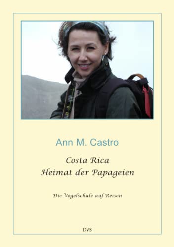 Costa Rica - Heimat der Papageien. Die Vogelschule auf Reisen (Geschichten aus der Vogelschule) (German Edition) (9783939770404) by Castro, Ann