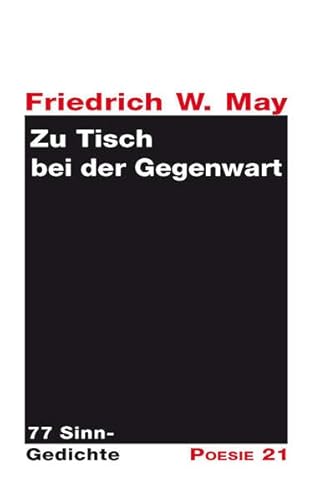 Beispielbild fr Zu Tisch bei der Gegenwart. 77 Sinngedichte. zum Verkauf von Antiquariat Christoph Wilde