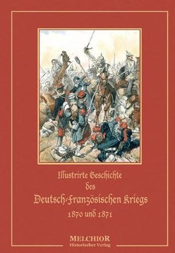 Illustrierte Geschichte des Deutsch-Französischen Krieges 1870-1871 - Wilhelm Müller