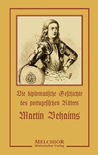 Stock image for die diplomatische geschichte des portugesischen ritters martin behains. nachdruck der original-ausgabe von 1778 for sale by alt-saarbrcker antiquariat g.w.melling