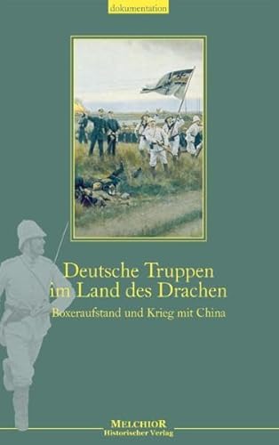 Beispielbild fr Deutsche Truppen im Reich des Drachen: Boxeraufstand und Krieg mit China zum Verkauf von medimops