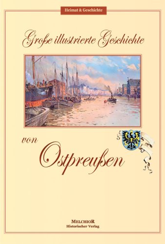 Beispielbild fr Groe illustrierte Geschichte von Ostpreuen zum Verkauf von medimops