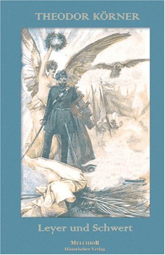 Beispielbild fr Leyer und Schwert: Theodor Krners berhmte Gedichtsammlung zum Verkauf von medimops