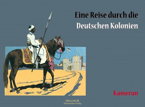 Stock image for Eine Reise durch die Deutschen Kolonien for sale by Antiquariat Walter Nowak