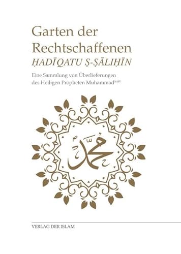 9783939797388: Garten der Rechtschaffenen: Eine Sammlung von berlieferungen des Heiligen Propheten Muhammad