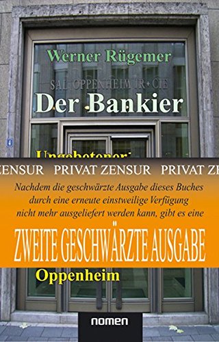 Beispielbild fr Der Bankier (2. Geschwrzte bergangs-Auflage): Ungebetener Nachruf auf Alfred Freiherr von Oppenheim zum Verkauf von medimops